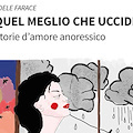 A Salerno la presentazione di "Quel meglio che uccide: storie di amore anoressico"